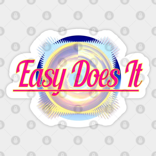 Easy Does It Sticker by Jan4insight TeeStore